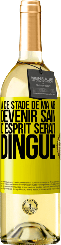 29,95 € Envoi gratuit | Vin blanc Édition WHITE À ce stade de ma vie devenir sain d'esprit serait dingue Étiquette Jaune. Étiquette personnalisable Vin jeune Récolte 2025 Verdejo