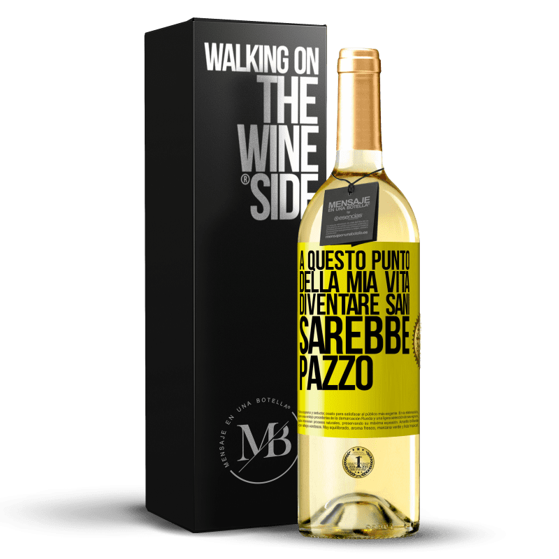 29,95 € Spedizione Gratuita | Vino bianco Edizione WHITE A questo punto della mia vita diventare sani sarebbe pazzo Etichetta Gialla. Etichetta personalizzabile Vino giovane Raccogliere 2025 Verdejo