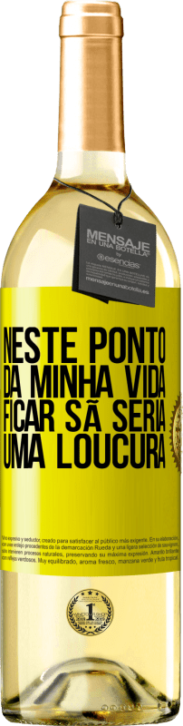 29,95 € | Vinho branco Edição WHITE Neste ponto da minha vida, ficar sã seria uma loucura Etiqueta Amarela. Etiqueta personalizável Vinho jovem Colheita 2024 Verdejo