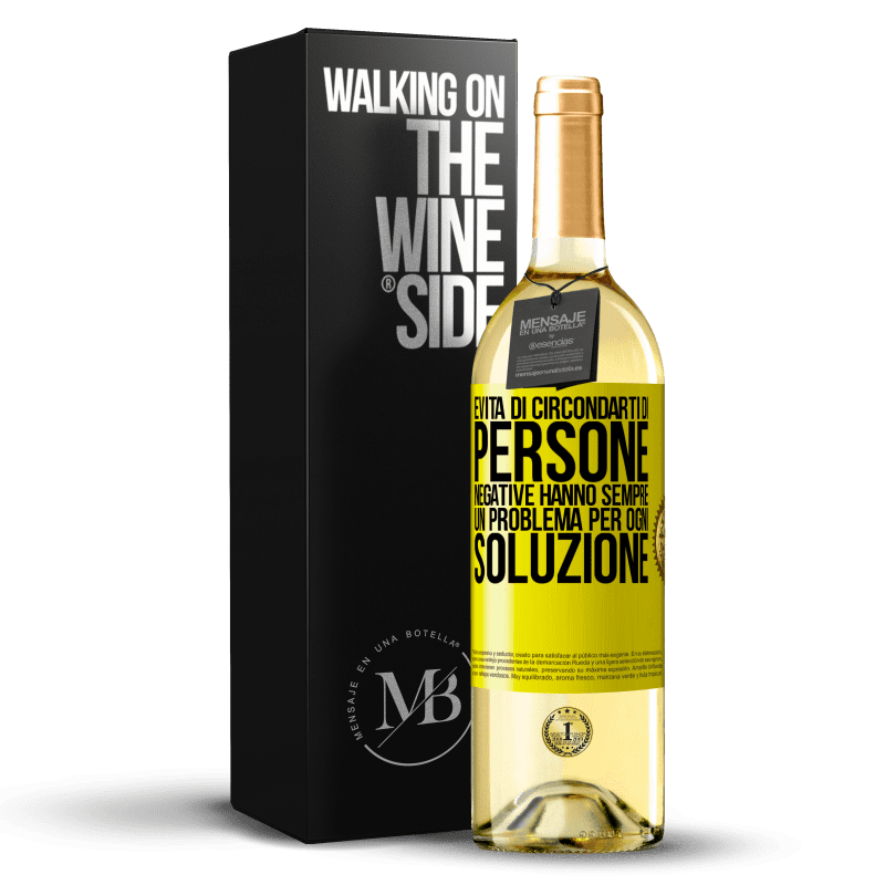 29,95 € Spedizione Gratuita | Vino bianco Edizione WHITE Evita di circondarti di persone negative. Hanno sempre un problema per ogni soluzione Etichetta Gialla. Etichetta personalizzabile Vino giovane Raccogliere 2024 Verdejo