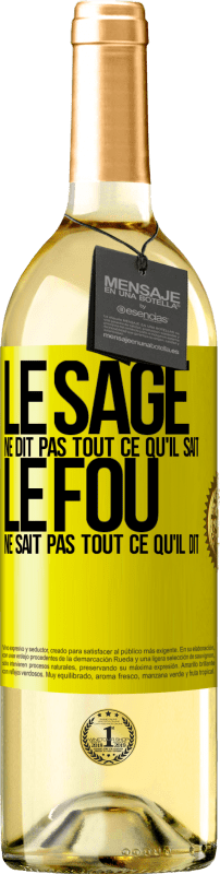 29,95 € | Vin blanc Édition WHITE Le sage ne dit pas tout ce qu'il sait, le fou ne sait pas tout ce qu'il dit Étiquette Jaune. Étiquette personnalisable Vin jeune Récolte 2024 Verdejo