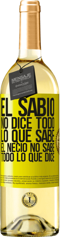 29,95 € Envío gratis | Vino Blanco Edición WHITE El sabio no dice todo lo que sabe, el necio no sabe todo lo que dice Etiqueta Amarilla. Etiqueta personalizable Vino joven Cosecha 2024 Verdejo