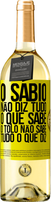 29,95 € | Vinho branco Edição WHITE O sábio não diz tudo o que sabe, o tolo não sabe tudo o que diz Etiqueta Amarela. Etiqueta personalizável Vinho jovem Colheita 2024 Verdejo