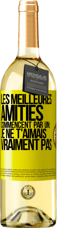 29,95 € | Vin blanc Édition WHITE Les meilleures amitiés commencent par un: Je ne t'aimais vraiment pas Étiquette Jaune. Étiquette personnalisable Vin jeune Récolte 2024 Verdejo