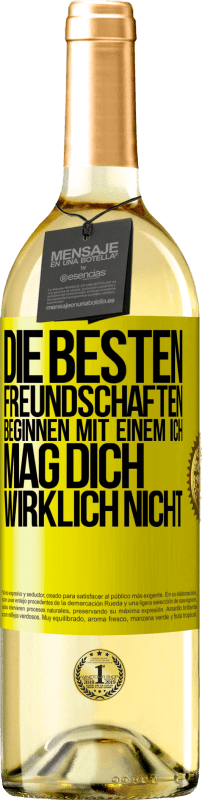 29,95 € Kostenloser Versand | Weißwein WHITE Ausgabe Die besten Freundschaften beginnen mit einem Ich mag dich wirklich nicht Gelbes Etikett. Anpassbares Etikett Junger Wein Ernte 2025 Verdejo