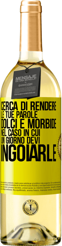 29,95 € | Vino bianco Edizione WHITE Cerca di rendere le tue parole dolci e morbide, nel caso in cui un giorno devi ingoiarle Etichetta Gialla. Etichetta personalizzabile Vino giovane Raccogliere 2025 Verdejo