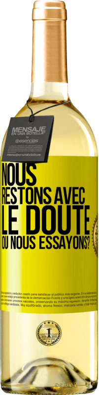 29,95 € | Vin blanc Édition WHITE Nous restons avec le doute ou nous essayons? Étiquette Jaune. Étiquette personnalisable Vin jeune Récolte 2024 Verdejo