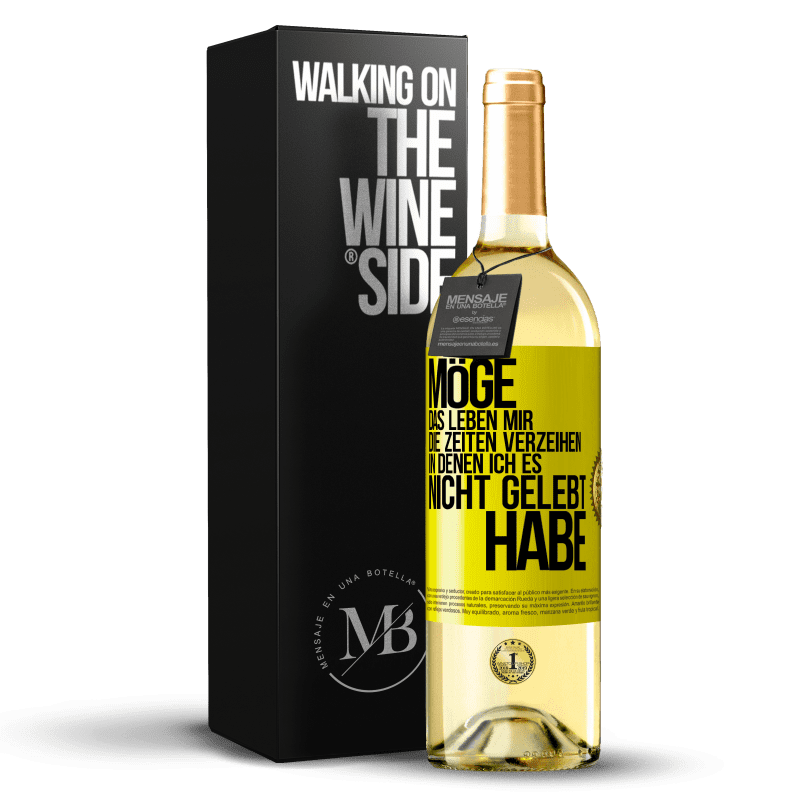 29,95 € Kostenloser Versand | Weißwein WHITE Ausgabe Möge das Leben mir die Zeiten verzeihen, in denen ich es nicht gelebt habe Gelbes Etikett. Anpassbares Etikett Junger Wein Ernte 2023 Verdejo