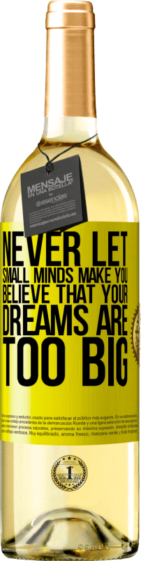 29,95 € | White Wine WHITE Edition Never let small minds make you believe that your dreams are too big Yellow Label. Customizable label Young wine Harvest 2023 Verdejo