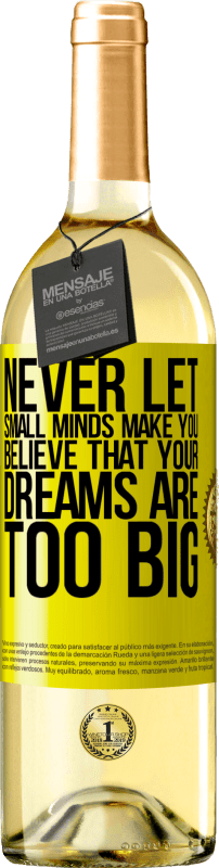 29,95 € | White Wine WHITE Edition Never let small minds make you believe that your dreams are too big Yellow Label. Customizable label Young wine Harvest 2024 Verdejo