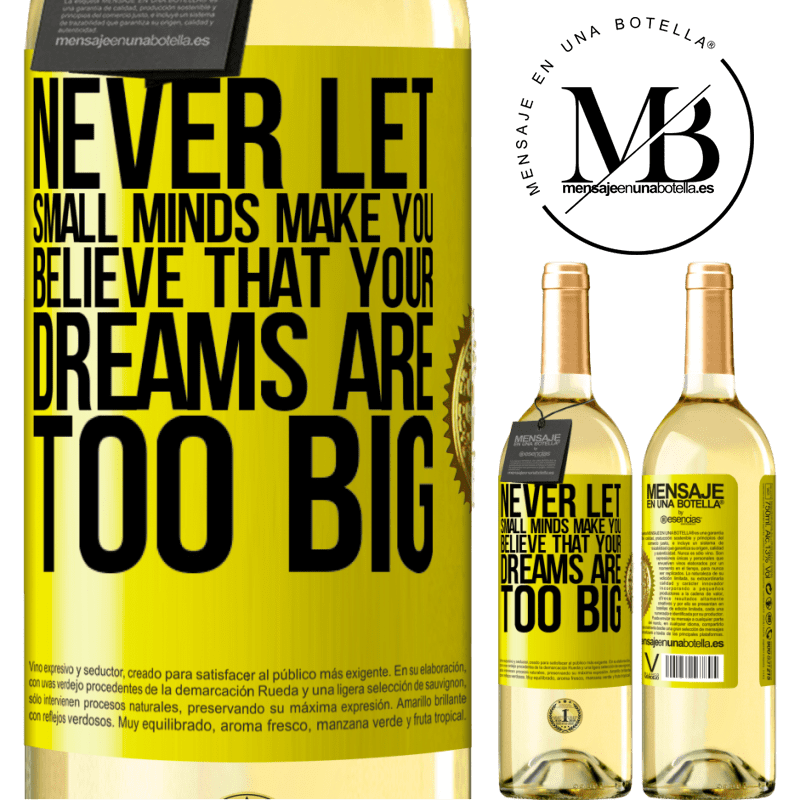 29,95 € Free Shipping | White Wine WHITE Edition Never let small minds make you believe that your dreams are too big Yellow Label. Customizable label Young wine Harvest 2022 Verdejo