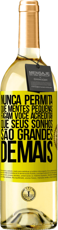 «Nunca permita que mentes pequenas façam você acreditar que seus sonhos são grandes demais» Edição WHITE