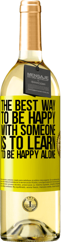 29,95 € | White Wine WHITE Edition The best way to be happy with someone is to learn to be happy alone Yellow Label. Customizable label Young wine Harvest 2024 Verdejo