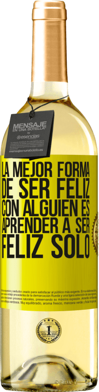 29,95 € | Vino Blanco Edición WHITE La mejor forma de ser feliz con alguien es aprender a ser feliz solo Etiqueta Amarilla. Etiqueta personalizable Vino joven Cosecha 2024 Verdejo