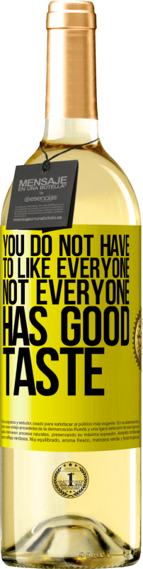 29,95 € Free Shipping | White Wine WHITE Edition You do not have to like everyone. Not everyone has good taste Yellow Label. Customizable label Young wine Harvest 2025 Verdejo