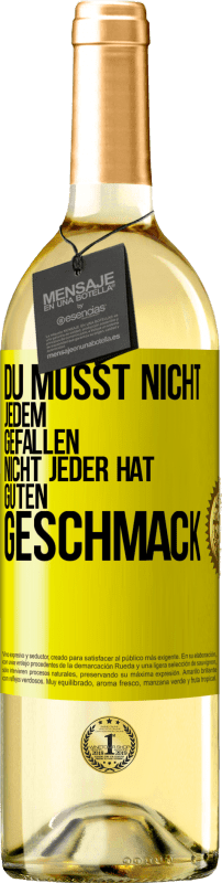 29,95 € | Weißwein WHITE Ausgabe Du musst nicht jedem gefallen. Nicht jeder hat guten Geschmack Gelbes Etikett. Anpassbares Etikett Junger Wein Ernte 2024 Verdejo