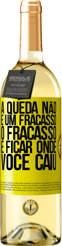 «A queda não é um fracasso. O fracasso é ficar onde você caiu» Edição WHITE