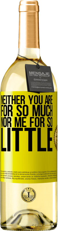 29,95 € | White Wine WHITE Edition Neither you are for so much, nor me for so little Yellow Label. Customizable label Young wine Harvest 2024 Verdejo