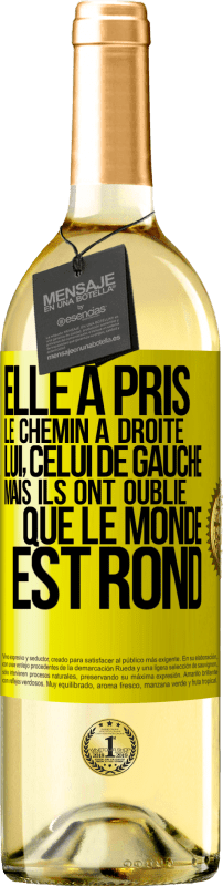 29,95 € | Vin blanc Édition WHITE Elle a pris le chemin à droite, lui, celui de gauche. Mais ils ont oublié que le monde est rond Étiquette Jaune. Étiquette personnalisable Vin jeune Récolte 2024 Verdejo