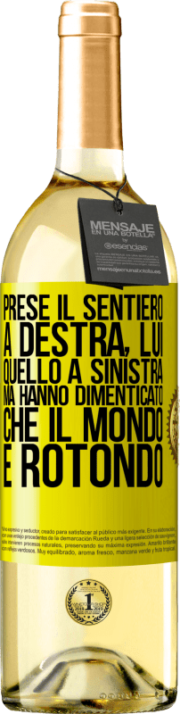 29,95 € Spedizione Gratuita | Vino bianco Edizione WHITE Prese il sentiero a destra, lui, quello a sinistra. Ma hanno dimenticato che il mondo è rotondo Etichetta Gialla. Etichetta personalizzabile Vino giovane Raccogliere 2025 Verdejo