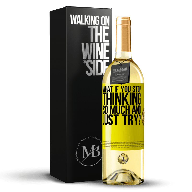 29,95 € Free Shipping | White Wine WHITE Edition what if you stop thinking so much and just try? Yellow Label. Customizable label Young wine Harvest 2023 Verdejo