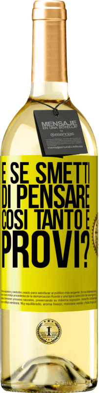 29,95 € Spedizione Gratuita | Vino bianco Edizione WHITE e se smetti di pensare così tanto e provi? Etichetta Gialla. Etichetta personalizzabile Vino giovane Raccogliere 2025 Verdejo