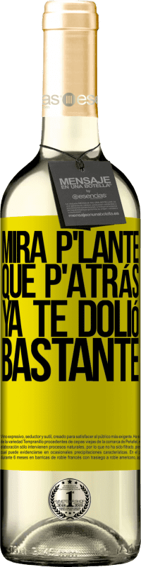 «Mira p'lante que p'atrás ya te dolió bastante» Édition WHITE