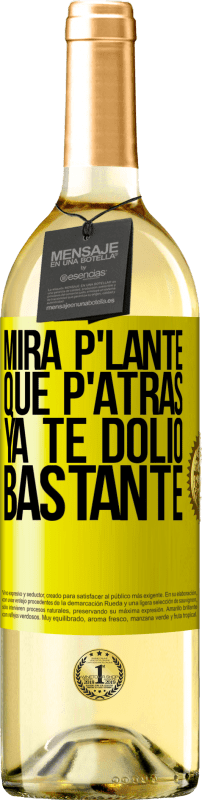 29,95 € Spedizione Gratuita | Vino bianco Edizione WHITE Mira p'lante que p'atrás ya te dolió bastante Etichetta Gialla. Etichetta personalizzabile Vino giovane Raccogliere 2023 Verdejo