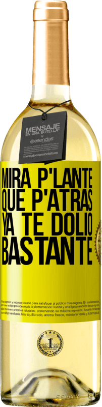 29,95 € Spedizione Gratuita | Vino bianco Edizione WHITE Mira p'lante que p'atrás ya te dolió bastante Etichetta Gialla. Etichetta personalizzabile Vino giovane Raccogliere 2025 Verdejo