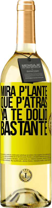 «Mira p'lante que p'atrás ya te dolió bastante» Edição WHITE