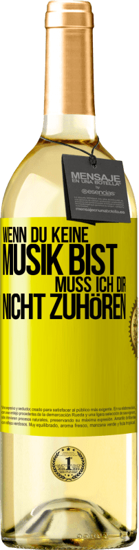 29,95 € | Weißwein WHITE Ausgabe Wenn du keine Musik bist, muss ich dir nicht zuhören Gelbes Etikett. Anpassbares Etikett Junger Wein Ernte 2024 Verdejo