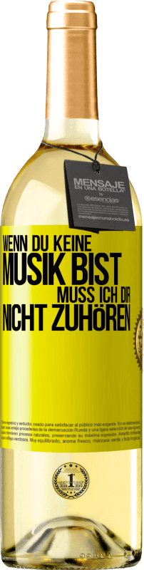 29,95 € | Weißwein WHITE Ausgabe Wenn du keine Musik bist, muss ich dir nicht zuhören Gelbes Etikett. Anpassbares Etikett Junger Wein Ernte 2025 Verdejo