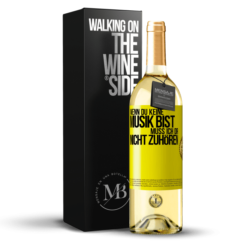 29,95 € Kostenloser Versand | Weißwein WHITE Ausgabe Wenn du keine Musik bist, muss ich dir nicht zuhören Gelbes Etikett. Anpassbares Etikett Junger Wein Ernte 2023 Verdejo