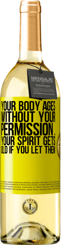 29,95 € | White Wine WHITE Edition Your body ages without your permission ... your spirit gets old if you let them Yellow Label. Customizable label Young wine Harvest 2023 Verdejo