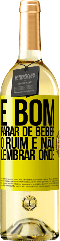 29,95 € Envio grátis | Vinho branco Edição WHITE É bom parar de beber, o ruim é não lembrar onde Etiqueta Amarela. Etiqueta personalizável Vinho jovem Colheita 2024 Verdejo