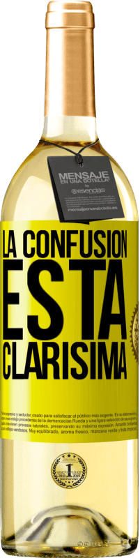 «La confusión esta clarísima» Edición WHITE