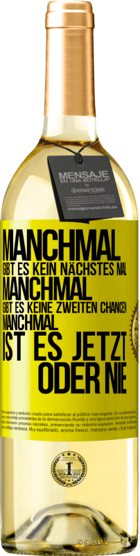 «Manchmal gibt es kein nächstes Mal. Manchmal gibt es keine zweiten Chancen. Manchmal ist es jetzt oder nie» WHITE Ausgabe