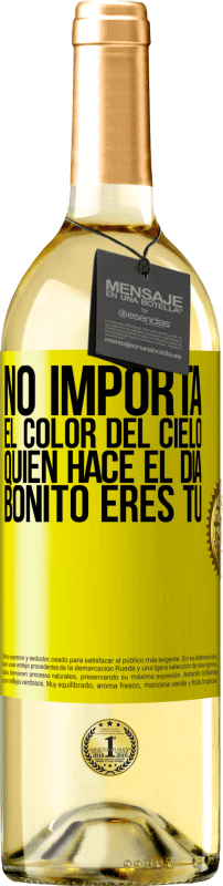 «No importa el color del cielo. Quien hace el día bonito eres tú» Edición WHITE