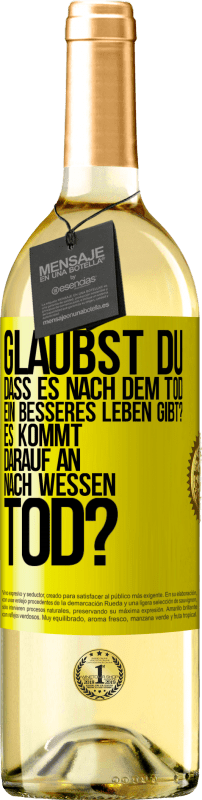 «Glaubst du, dass es nach dem Tod ein besseres Leben gibt? Es kommt darauf an. Nach wessen Tod?» WHITE Ausgabe