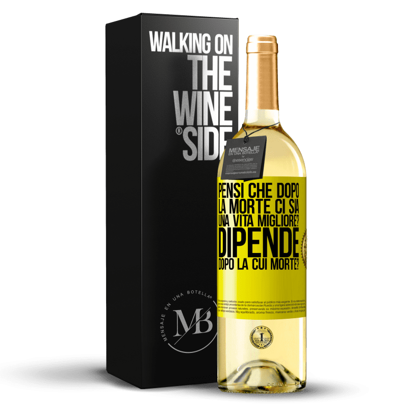 29,95 € Spedizione Gratuita | Vino bianco Edizione WHITE pensi che dopo la morte ci sia una vita migliore? Dipende, dopo la cui morte? Etichetta Gialla. Etichetta personalizzabile Vino giovane Raccogliere 2025 Verdejo