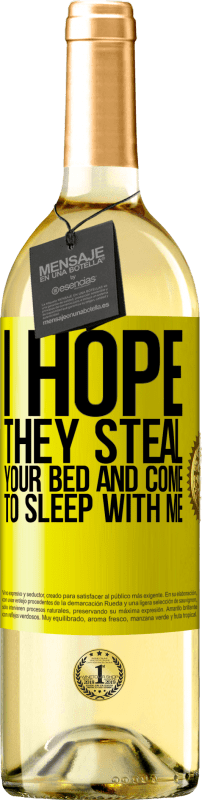 29,95 € Бесплатная доставка | Белое вино Издание WHITE Я надеюсь, что они украдут твою кровать и придут ко мне спать Желтая этикетка. Настраиваемая этикетка Молодое вино Урожай 2025 Verdejo
