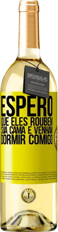 29,95 € Envio grátis | Vinho branco Edição WHITE Espero que eles roubem sua cama e venham dormir comigo Etiqueta Amarela. Etiqueta personalizável Vinho jovem Colheita 2025 Verdejo