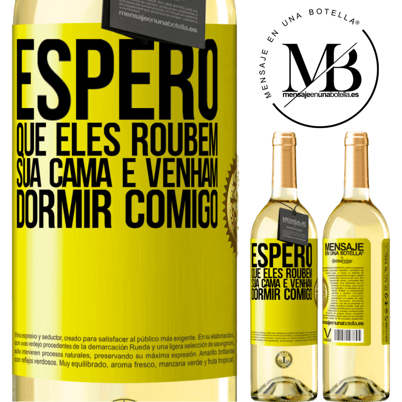 29,95 € Envio grátis | Vinho branco Edição WHITE Espero que eles roubem sua cama e venham dormir comigo Etiqueta Amarela. Etiqueta personalizável Vinho jovem Colheita 2023 Verdejo