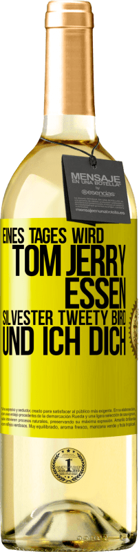 29,95 € Kostenloser Versand | Weißwein WHITE Ausgabe Eines Tages wird Tom Jerry essen, Silvester Tweety Bird, und ich dich Gelbes Etikett. Anpassbares Etikett Junger Wein Ernte 2025 Verdejo