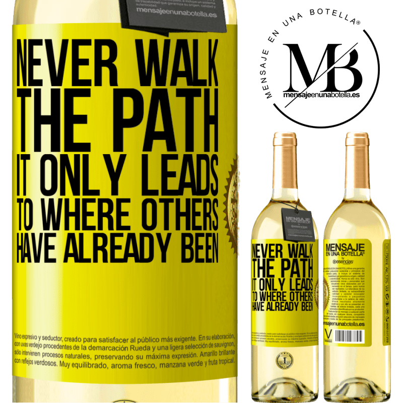 29,95 € Free Shipping | White Wine WHITE Edition Never walk the path, he only leads to where others have already been Yellow Label. Customizable label Young wine Harvest 2022 Verdejo