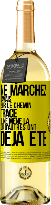 29,95 € | Vin blanc Édition WHITE Ne marchez jamais sur le chemin tracé, il ne mène là où d'autres ont déjà été Étiquette Jaune. Étiquette personnalisable Vin jeune Récolte 2024 Verdejo