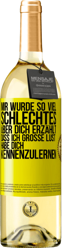 29,95 € | Weißwein WHITE Ausgabe Mir wurde so viel Schlechtes über dich erzählt, dass ich große Lust habe, dich kennenzulernen Gelbes Etikett. Anpassbares Etikett Junger Wein Ernte 2025 Verdejo