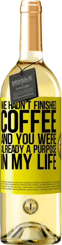 «We hadn't finished coffee and you were already a purpose in my life» WHITE Edition