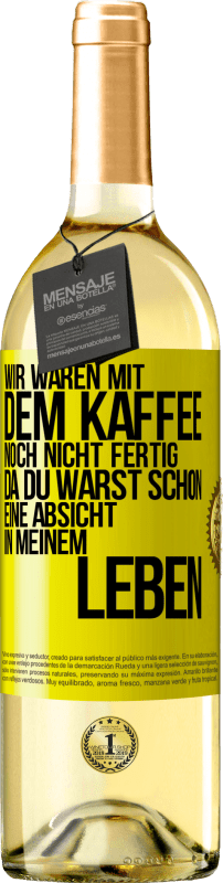 «Wir waren mit dem Kaffee noch nicht fertig, da du warst schon eine Absicht in meinem Leben» WHITE Ausgabe