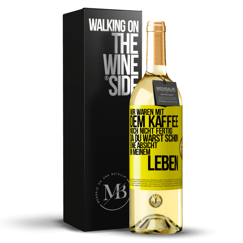 29,95 € Kostenloser Versand | Weißwein WHITE Ausgabe Wir waren mit dem Kaffee noch nicht fertig, da du warst schon eine Absicht in meinem Leben Gelbes Etikett. Anpassbares Etikett Junger Wein Ernte 2024 Verdejo